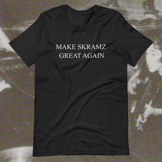 "Make Skramz Great Again" Unisex Shirt