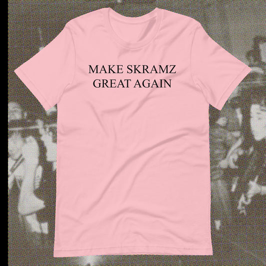 "Make Skramz Great Again " T Shirt Unisex